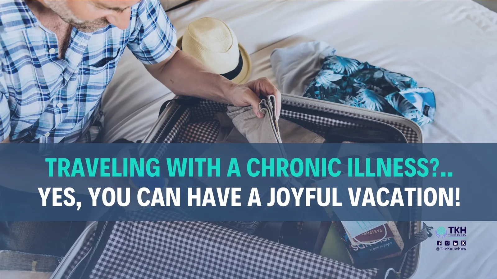 Traveling with a chronic illness? Yes, you can have a joyful vacation!