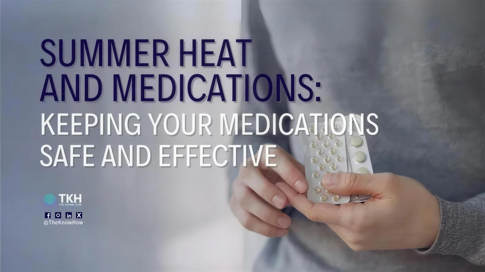 Summer heat and medications: Keeping your medications safe and effective